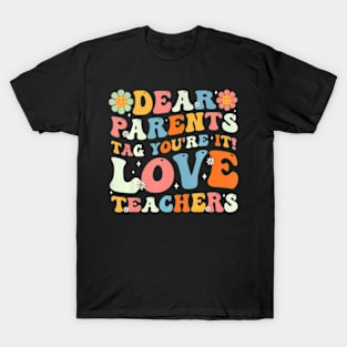 Groovy Dear Parents Youre It Last Day Of School Teacher T-Shirt